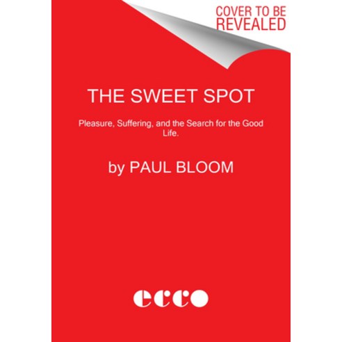 The Sweet Spot: The Pleasures of Suffering and the Search for Meaning Hardcover, Ecco Press, English, 9780062910561