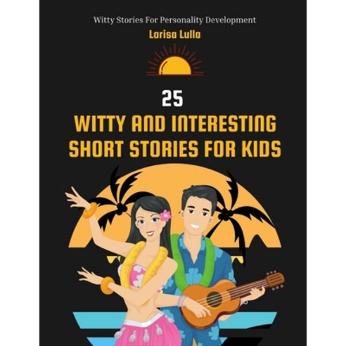 (영문도서) 25 Witty and Interesting Short Stories for kids: Witty Stories for Personality Development Paperback, Independently Published, English, 9798849185262