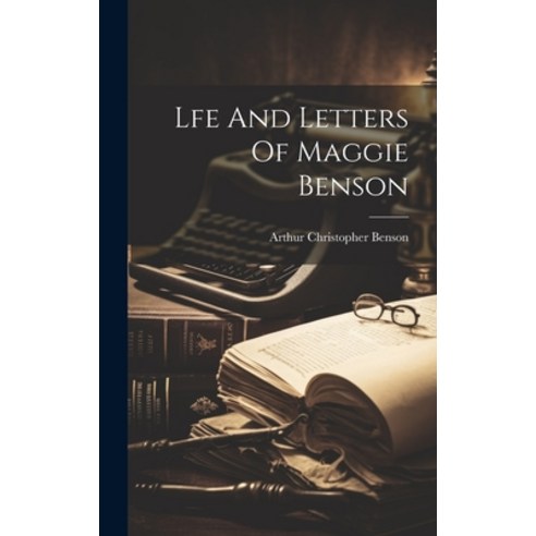(영문도서) Lfe And Letters Of Maggie Benson Hardcover, Legare Street Press, English, 9781021132727