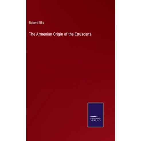 (영문도서) The Armenian Origin of the Etruscans Hardcover, Salzwasser-Verlag, English, 9783375042950