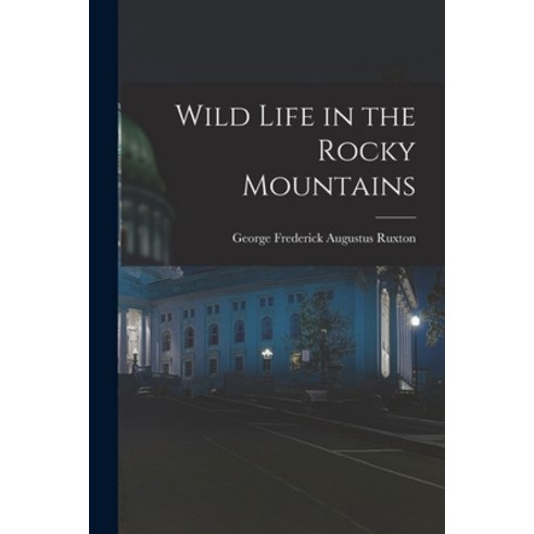 (영문도서) Wild Life in the Rocky Mountains Paperback, Legare Street Press, English, 9781015754775