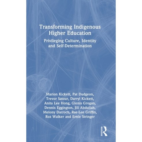 (영문도서) Transforming Indigenous Higher Education: Privileging Culture Identity and Self-Determination Hardcover, Routledge, English, 9781032346953