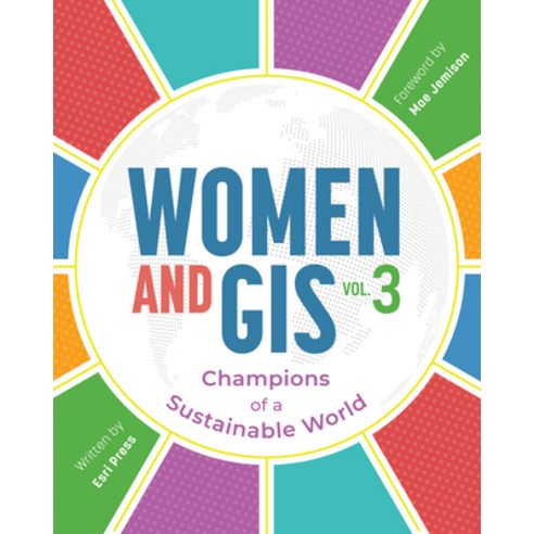 Women and Gis Volume 3: Champions of a Sustainable World Paperback, Esri Press, English, 9781589486379
