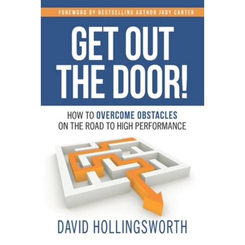 Get Out the Door!: How to Overcome Obstacles on the Road to High Performance Paperback, Indie Books International, English, 9781952233418