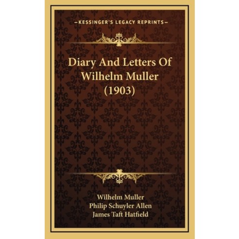 (영문도서) Diary And Letters Of Wilhelm Muller (1903) Hardcover, Kessinger Publishing, English, 9781165968220