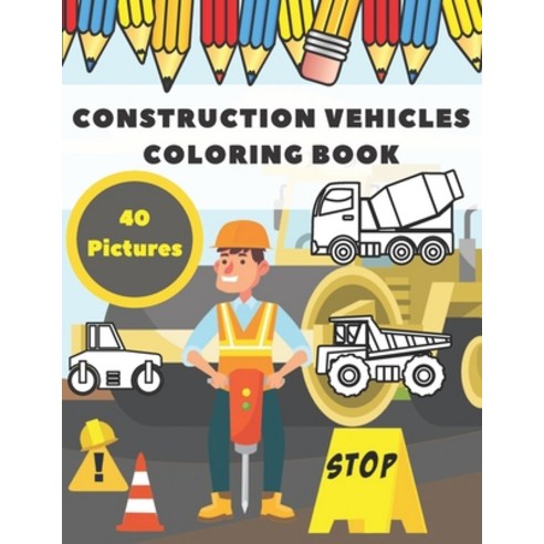 Construction Vehicles Coloring Book: Activity For Kids Easy Pictures to Learning Paperback, Independently Published, English, 9798572335132