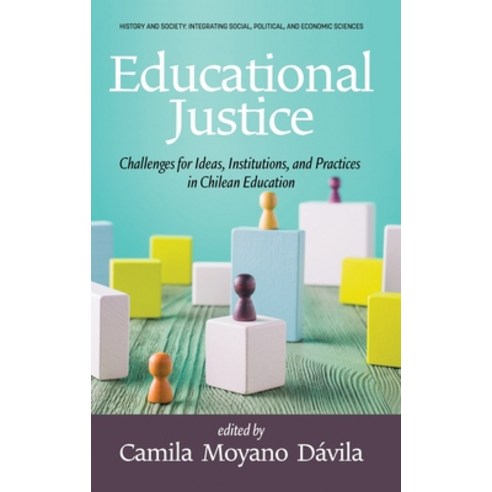 (영문도서) Educational Justice: Challenges For Ideas Institutions and Practices in Chilean Education Hardcover, Information Age Publishing, English, 9781648028922