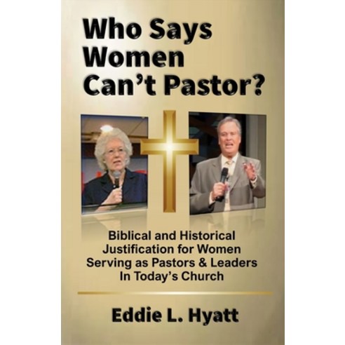 (영문도서) Who Says Women Can''t Pastor? Paperback, Hyatt International Ministries, English, 9781888435955