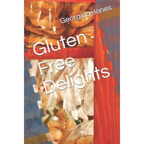Gluten Free Delights Paperback, Independently Published