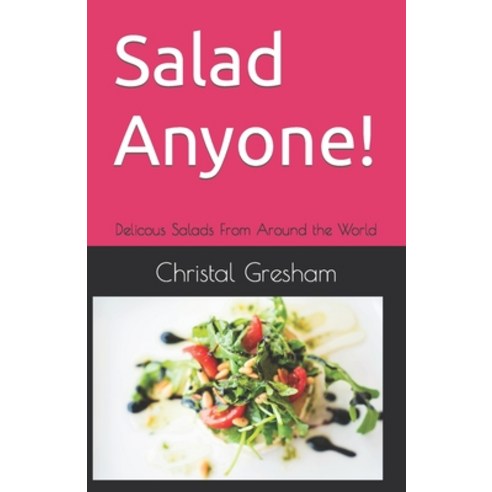 (영문도서) Salad Anyone!: Delicous Salads From Around the World Paperback, Independently Published, English, 9798878574693
