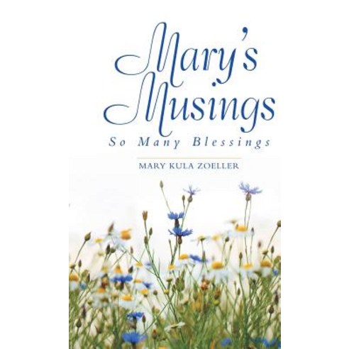 Mary''s Musings: So Many Blessings Hardcover, WestBow Press, English, 9781973634300