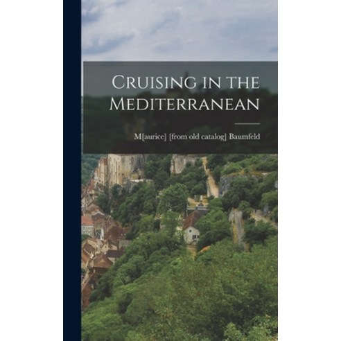 (영문도서) Cruising in the Mediterranean Hardcover, Legare Street Press, English, 9781016605663