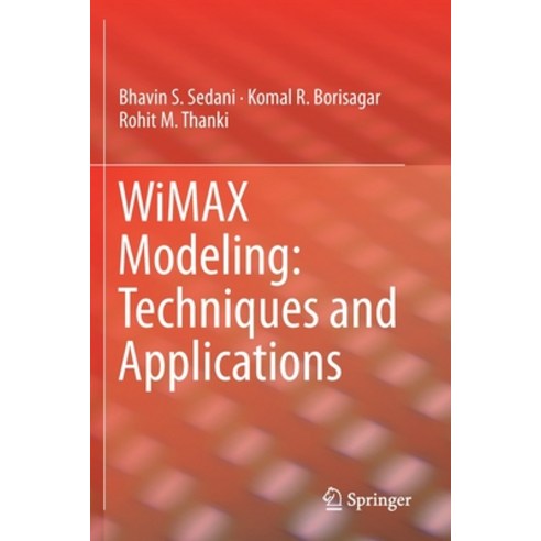 (영문도서) Wimax Modeling: Techniques and Applications Paperback, Springer, English, 9783030224622