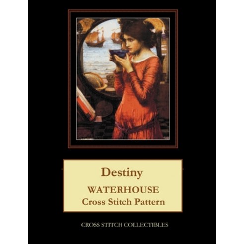 (영문도서) Destiny: Waterhouse Cross Stitch Pattern Paperback, Createspace Independent Pub..., English, 9781729533628
