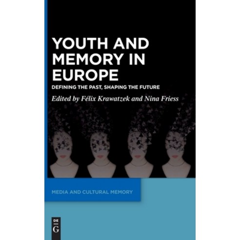 (영문도서) Youth and Memory in Europe: Defining the Past Shaping the Future Hardcover, de Gruyter, English, 9783110738308