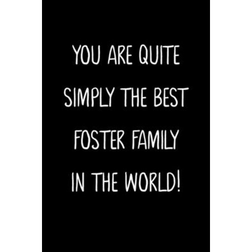 (영문도서) You Are Quite Simply The Best Foster Family In The World!: A Simple Beautiful And Unique Gif... Paperback, Independently Published, English, 9781657331884