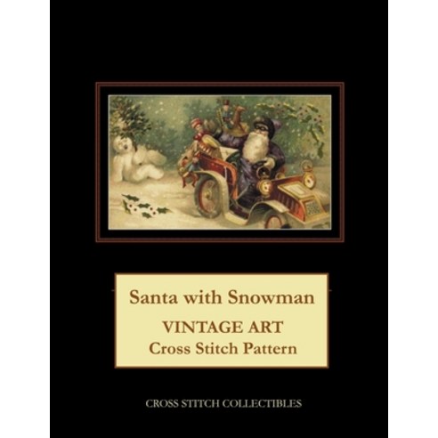(영문도서) Santa with Snowman: Vintage Art Cross Stitch Pattern Paperback, Createspace Independent Pub..., English, 9781727082456