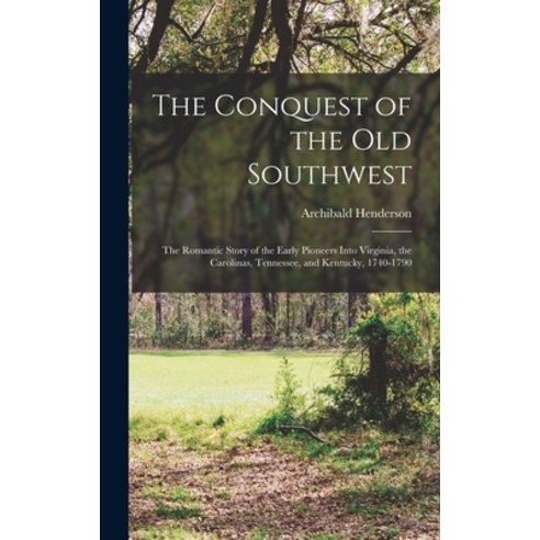 (영문도서) The Conquest of the Old Southwest: The romantic story of the early pioneers into Virginia th... Hardcover, Legare Street Press, English, 9781015855595