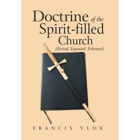 (영문도서) Doctrine of the Spirit-Filled Church: (Revised Expanded Enhanced) Hardcover, Authorhouse, English, 9781665556750