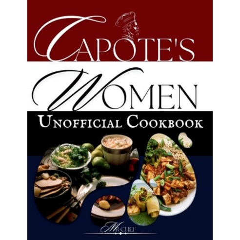 (영문도서) The unofficial Capote''s (Feud: Capote''s VS the Swans) Cookbook: Gossip & Gourmet: A Taste of ... Paperback, Independently Published, English, 9798882796692