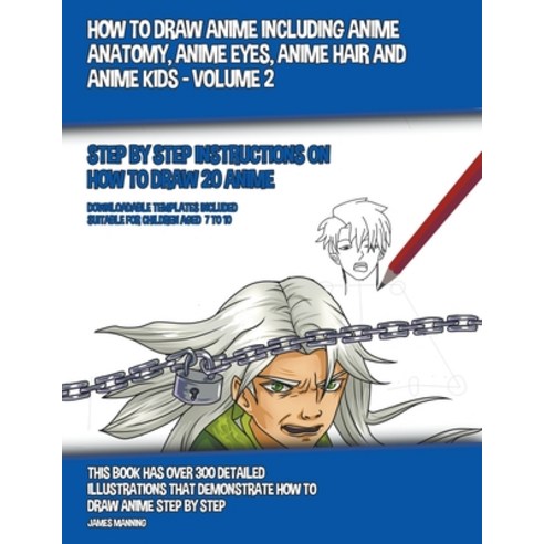 How to Draw Anime Including Anime Anatomy Anime Eyes Anime Hair and Anime Kids - Volume 2 Paperback, James Manning, English, 9781393760863