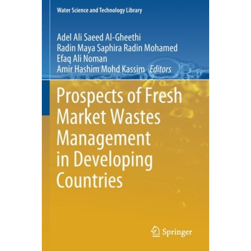 (영문도서) Prospects of Fresh Market Wastes Management in Developing Countries Paperback, Springer, English, 9783030426439