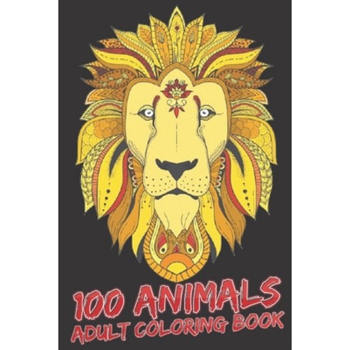 100 Animals Adult Coloring Book: Animal coloring book set for adults Stress Relieving Animal Design... Paperback, Independently Published, English, 9798599589488