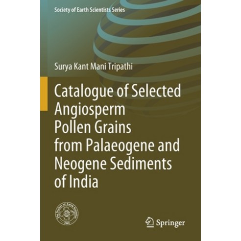 Catalogue of Selected Angiosperm Pollen Grains from Palaeogene and Neogene Sediments of India Paperback, Springer, English, 9783030424374