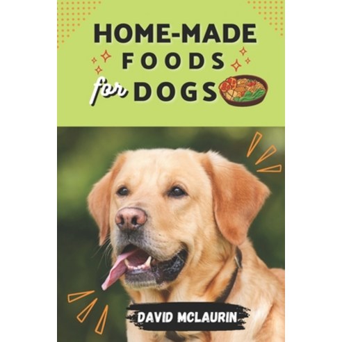 (영문도서) Home-Made Food for Dogs: Series of recipes for healthy home-made food for dogs Paperback, Independently Published, English, 9798873634507