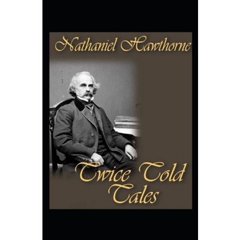 Twice Told Tales: Nathaniel Hawthorne (Classics Literature) [Annotated] Paperback, Independently Published, English, 9798588526784