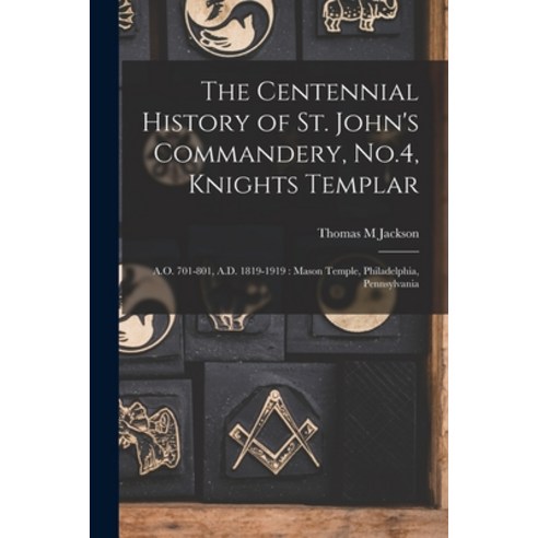 (영문도서) The Centennial History of St. John''s Commandery No.4 Knights Templar: A.O. 701-801 A.D. 18... Paperback, Legare Street Press, English, 9781014552266