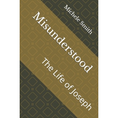 Misunderstood: The Life of Joseph Paperback, Independently Published