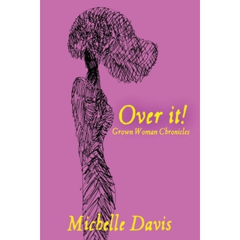 Over It!: Grown Woman Chronicles Paperback, Tyesha Davis Books, English, 9781954613072