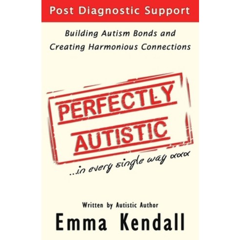 (영문도서) Perfectly Autistic: Post Diagnostic Support for Parents of ASD Children. Building Autism Bond... Paperback, Independently Published, English, 9781081534097