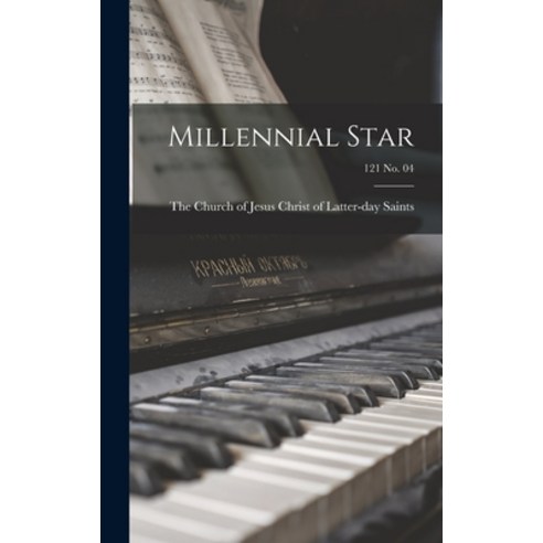 (영문도서) Millennial Star; 121 no. 04 Hardcover, Hassell Street Press, English, 9781013468179
