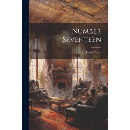 (영문도서) Number Seventeen Paperback, Legare Street Press, English, 9781022811287
