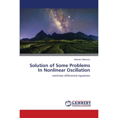 (영문도서) Solution of Some Problems In Nonlinear Oscillation Paperback, LAP Lambert Academic Publis..., English, 9786203200867