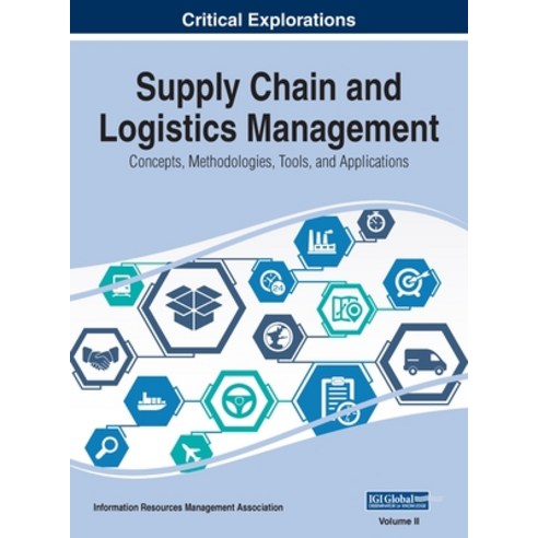 (영문도서) Supply Chain and Logistics Management: Concepts Methodologies Tools and Applications VOL 2 Hardcover, Business Science Reference, English, 9781668432143