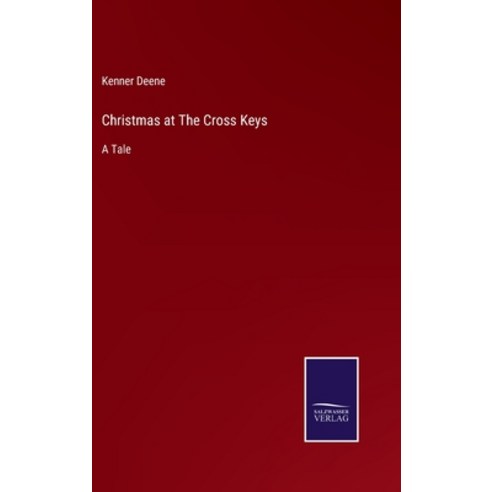 (영문도서) Christmas at The Cross Keys: A Tale Hardcover, Salzwasser-Verlag, English, 9783375006198