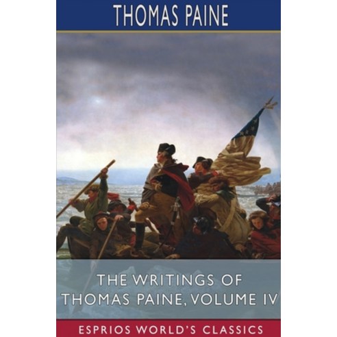 The Writings of Thomas Paine Volume IV (Esprios Classics) Paperback, Blurb, English, 9781034805489