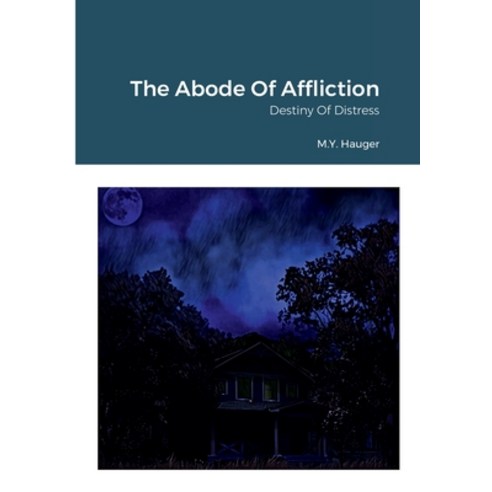 (영문도서) The Abode Of Affliction: Destiny Of Distress Paperback, Lulu.com, English, 9781716865459