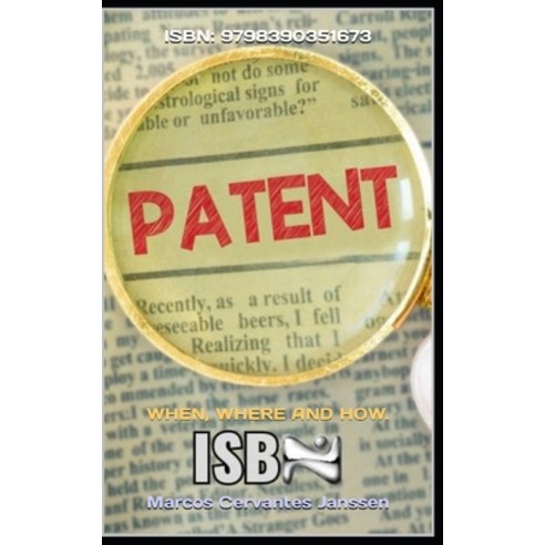 (영문도서) Patent ISBN: 9798390351673: When Where and How. Paperback, Independently Published, English, 9798397466516