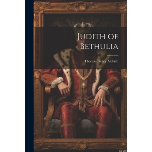 (영문도서) Judith of Bethulia Paperback, Legare Street Press, English, 9781022002548
