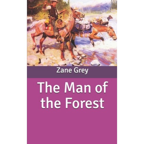 The Man of the Forest Paperback, Independently Published