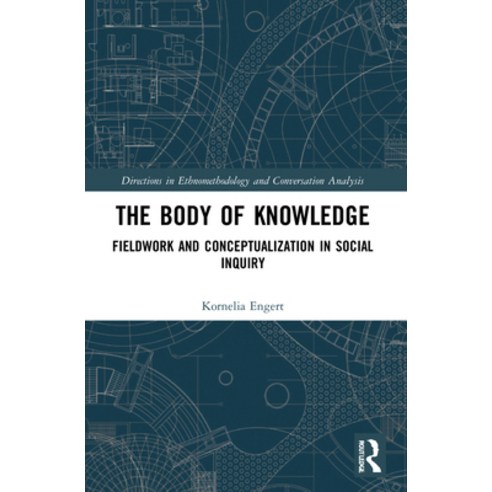 (영문도서) The Body of Knowledge: Fieldwork and Conceptualization in Social Inquiry Paperback, Routledge, English, 9781032214269