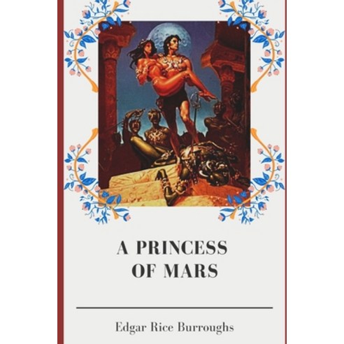 A Princess of Mars: with original illustrations Paperback, Independently Published, English, 9798747183582