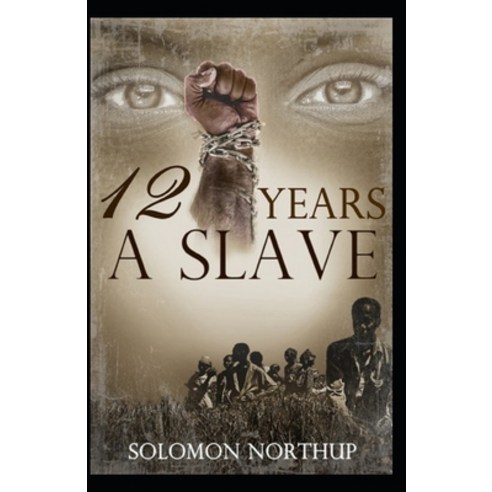 (영문도서) Twelve Years a Slave: Classic Edition(Annotated) Paperback, Independently Published, English, 9798513910947