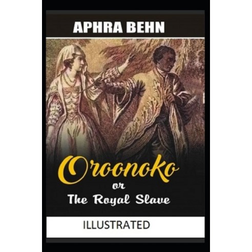 Oroonoko: or the Royal Slave Illustrated Paperback, Amazon Digital Services LLC..., English, 9798737650292