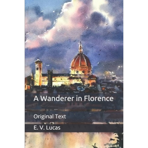A Wanderer in Florence: Original Text Paperback, Independently Published