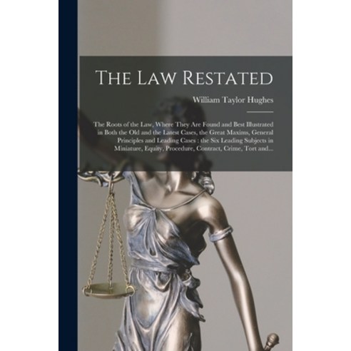 (영문도서) The Law Restated: the Roots of the Law Where They Are Found and Best Illustrated in Both the... Paperback, Legare Street Press, English, 9781014483133